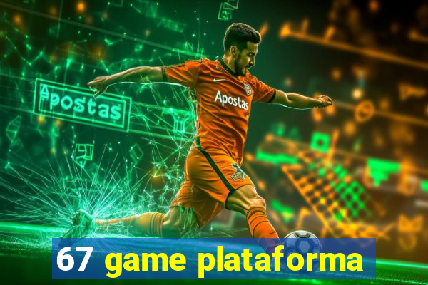 67 game plataforma